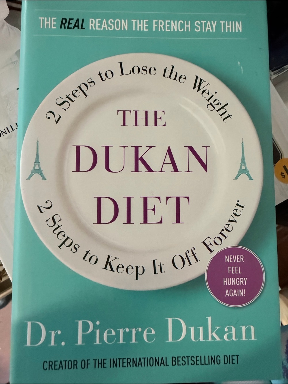The Dukan Diet: 2 Steps to Lose the Weight, 2 Steps to Keep It Off Forever